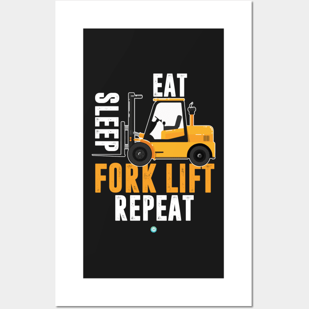 Eat Sleep Forklift Repeat- Funny Forklifter Gift Wall Art by woormle